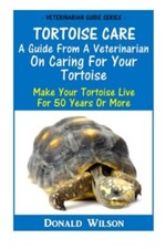 Tortoise Care : A Guide From A